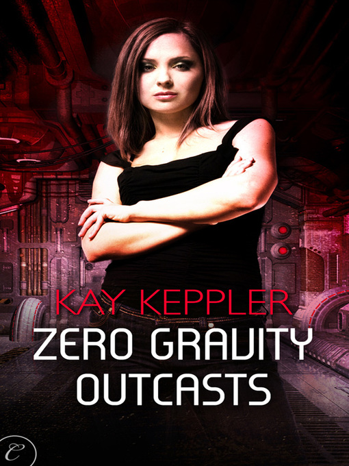 Title details for Zero Gravity Outcasts by Kay Keppler - Available